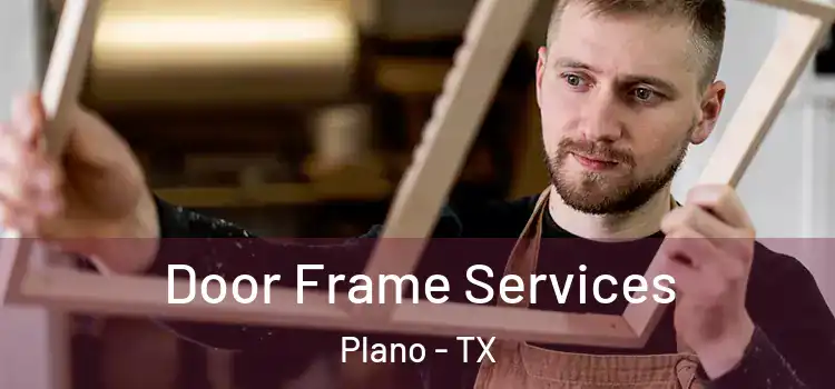 Door Frame Services Plano - TX