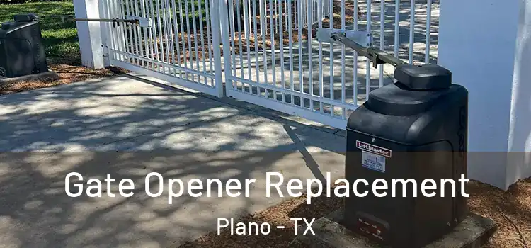 Gate Opener Replacement Plano - TX
