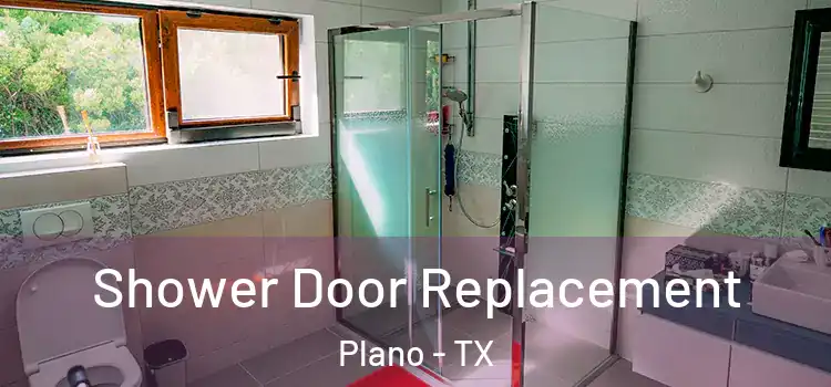 Shower Door Replacement Plano - TX