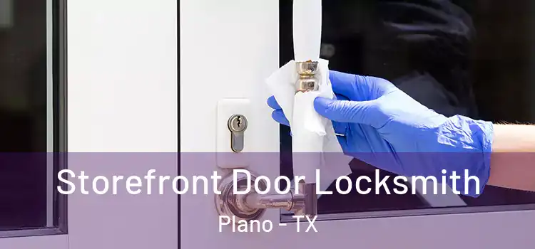 Storefront Door Locksmith Plano - TX