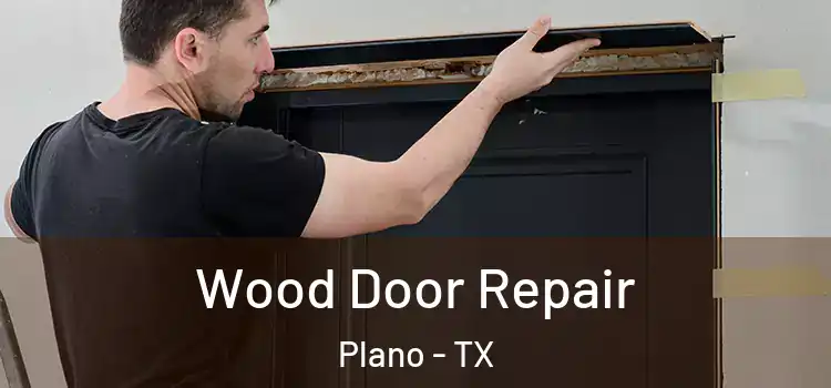 Wood Door Repair Plano - TX